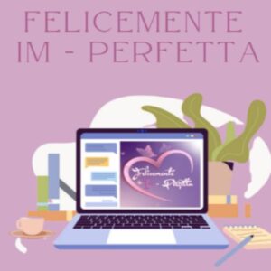 Video Corso Felicemente IM-Perfetta di Immacolata Venturo